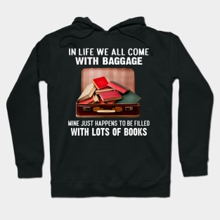 In life we all come with baggage. Mine just happens to be filled with lots of Books Hoodie